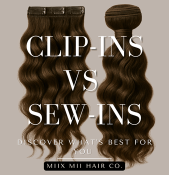 CLIP-INS VS SEW-INS? DISCOVER WHAT'S BEST FOR YOU - Miix Mii Hair Co.